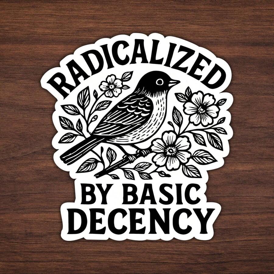 3In" 1PC Radicalized By Basic Decency, Funny Social Awareness Sticker For Laptops, Water Bottles, Notebooks, Ipads, And Cups, For Students, Teachers, And Kind‑Core Humans Who Are Tired Of Being Told That Empathy Is Extreme, Perfect Gift For Anyone Who Believes In Being Decent Without Making It A Whole Debate - A - View 1