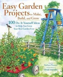 Pre-Owned Easy Garden Projects To Make, Build, And Grow: 100 Do-It-Yourself Ideas To Help You Grow (Paperback) By Editors Of Yankee Magazine, Barbara Pleasant - Single Book - View 1