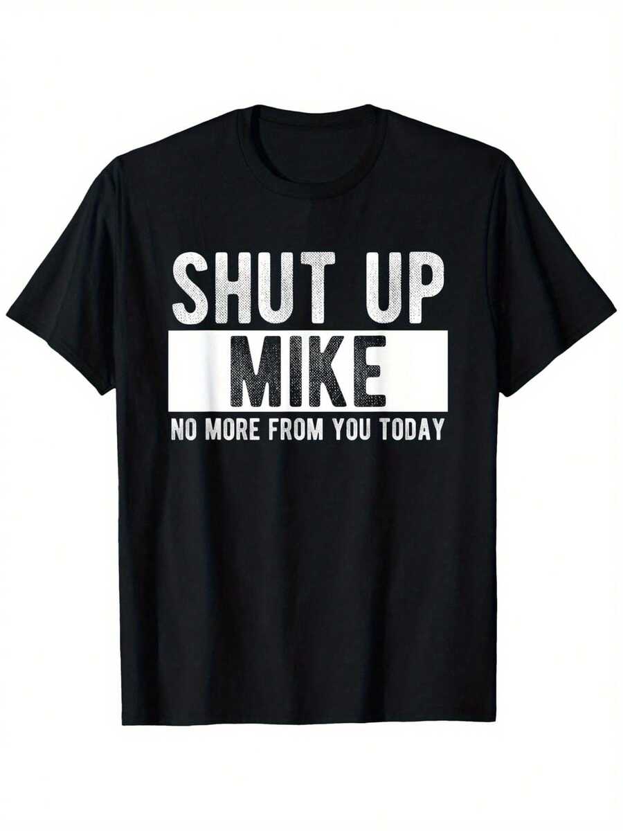 Shut Up Mike T-Shirt Funny Name Joke Design - Unisex 100% Cotton Casual Tee With Slight Stretch, Short Sleeve Round Neck (S-XXXL) - Humorous Gift For &, Year-RoundMinimalist Style Sweatshirt Streetwear Women, Graphic T Shirts, Vintage T Shirts, For Everyday Wear, Spring & Summer Clothes, Vacation Outfits Women - màu đen - Xem 1