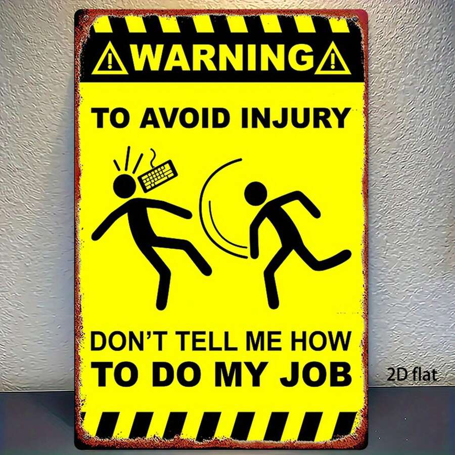 2D Flat, 1pc, Metal Sign, Funny Warning Sign "Don't Tell Me How To Do My Job" In Yellow And Black, Fashionable Art Wall Decor, Humorous Iron Gift, Suitable For Living Room Or Office, Size 8x12 Inches (20x30cm), 2D Flat - Multicolor - View 1
