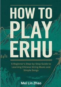 How To Play Erhu: A Beginners Step-By-Step Guide To Learning Chinese String Music And Simple Songs - White - View 1