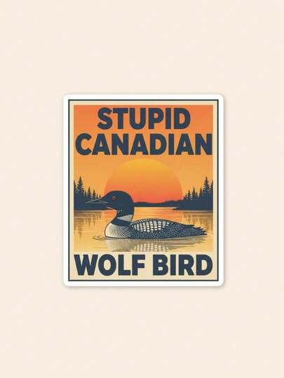 Stupid Canadian Wolf Bird Sticker, LGBT Hockey Romance Bookish Funny Canadian Humor Sticker For Water Bottle Car Gift Laptop Helmet