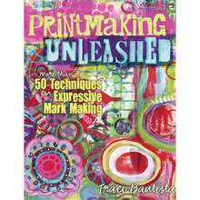 Pre-Owned Printmaking Unleashed: More Than 50 Techniques For Expressive Mark Making (Paperback) By Traci Bautista - Single Book - View 3