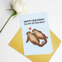 1pc Cute Otter Birthday Card For Girlfriend Boyfriend, Funny Birthday Card For Wife Husband, Happy Birthday Card For Him Her - A - 查看 4