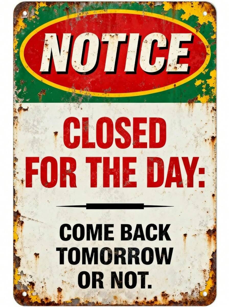 Vintage Metal Tin Sign Notice Closed For The Day 1 Funny Tin Sign Wall Art For Home, Office & Classroom Decor Poster 8x12 Inch - A18 - 查看 1