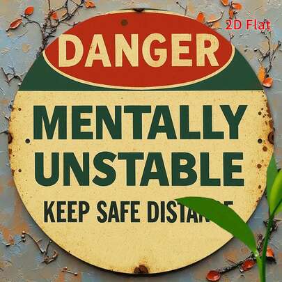 1pc 2D Flat Funny Danger Sign "Keep Distance From Mentally Unstable" Metal Plaque - 8 Inch Round Vintage Warning Wall Decor, Iron Caution Plate For Home, Office, Cave, Shed - Funny Gift For Mental Illness Enthusiasts, 2D Flat Design, Pre-Drilled Holes As Shown In Size
