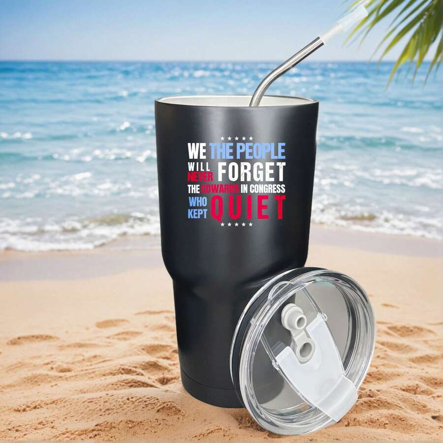 30oz Stainless Steel Tumbler Black White Options, We The People Will Never Forget The Cowards In Congress Who Kept Quiet Graphic Cups, Insulated Travel Coffee Mug With Lid And Straw , Double Wall Vacuum Reusable Travel Cups, Funny Birthday Party Gift For Women & Men - 黑色 - 查看 1