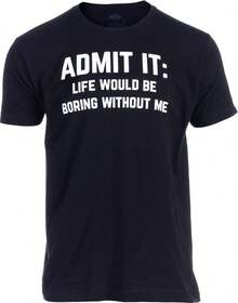 Admit It, Life Would Be Boring Without Me |   Funny Tee Shirt, Sarcastic Saying Humor Joke T-Shirt For Men WomenMinimalist Style  Sweatshirt Streetwear Women, Graphic T Shirts, Vintage T Shirts, For Everyday Wear, Spring & Summer Clothes, Vacation Outfits Women - 黑色 - 查看 8