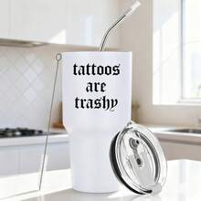 30oz Stainless Steel Tumbler Black White Options,  Tattoos Are Trashy Graphic Cups, Insulated Travel Coffee Mug With Lid And Straw , Double Wall Vacuum Reusable Travel Cups, Funny Birthday Party Gift For Women & Men - trắng - Xem 1