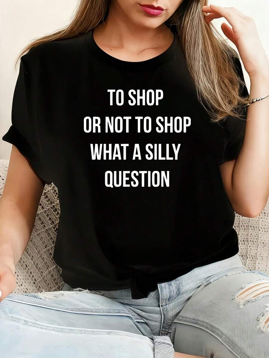 To Shop or not to Shop What a silly question Shopaholic Camiseta de algodón 100% femenino camiseta Casual 220g Funny Graphic Short Sleeve 1 PCS Tee Novelty Crew Neck Oversized Top - Negro - Ver 1
