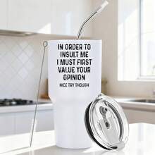30oz Stainless Steel Tumbler Black White Options,  In Order To Insult Me I Must First Value Your Opinion Nice Try Though Graphic Cups, Insulated Travel Coffee Mug With Lid And Straw , Double Wall Vacuum Reusable Travel Cups, Funny Birthday Party Gift For Women & Men - 白色 - 查看 1