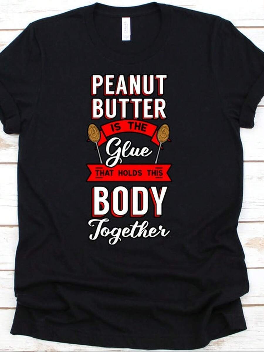 Peanut Butter Is The Glue That Holds This B1Ody Together, Peanut Butter S1Hirt, Peanut Butter, Peanut Butter Spoon, Peanut Butter Vibes220g Basic Combed Cotton T1S1Hirt WoM1en S1uperior S1oftnessSuitable For All People, Whether WoM1en Or M1enhighquality Durable Fabric Suitable For All Seans,Ft To The Touch But Built To LastBreathabletops WoM1en Fall Oui For WoM1en VaC1Ation Oui WoM1en Halloween Costume - màu đen - Xem 1