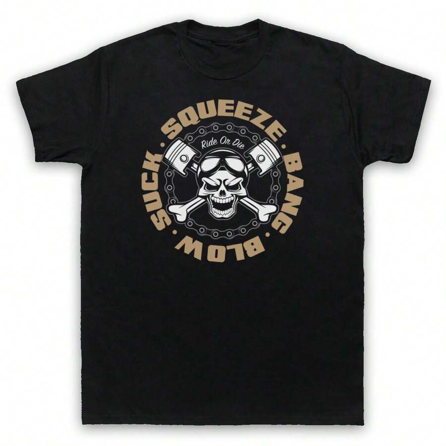 SUCK SQUEEZE BANG BLOW RIDE OR DIE ENGINE MOTORBIKER MENS & WOMENS T-SHIRT - 黑色 - 查看 1