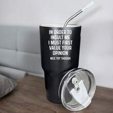 30oz Stainless Steel Tumbler Black White Options,  In Order To Insult Me I Must First Value Your Opinion Nice Try Though Graphic Cups, Insulated Travel Coffee Mug With Lid And Straw , Double Wall Vacuum Reusable Travel Cups, Funny Birthday Party Gift For Women & Men - 黑色 - 查看 1