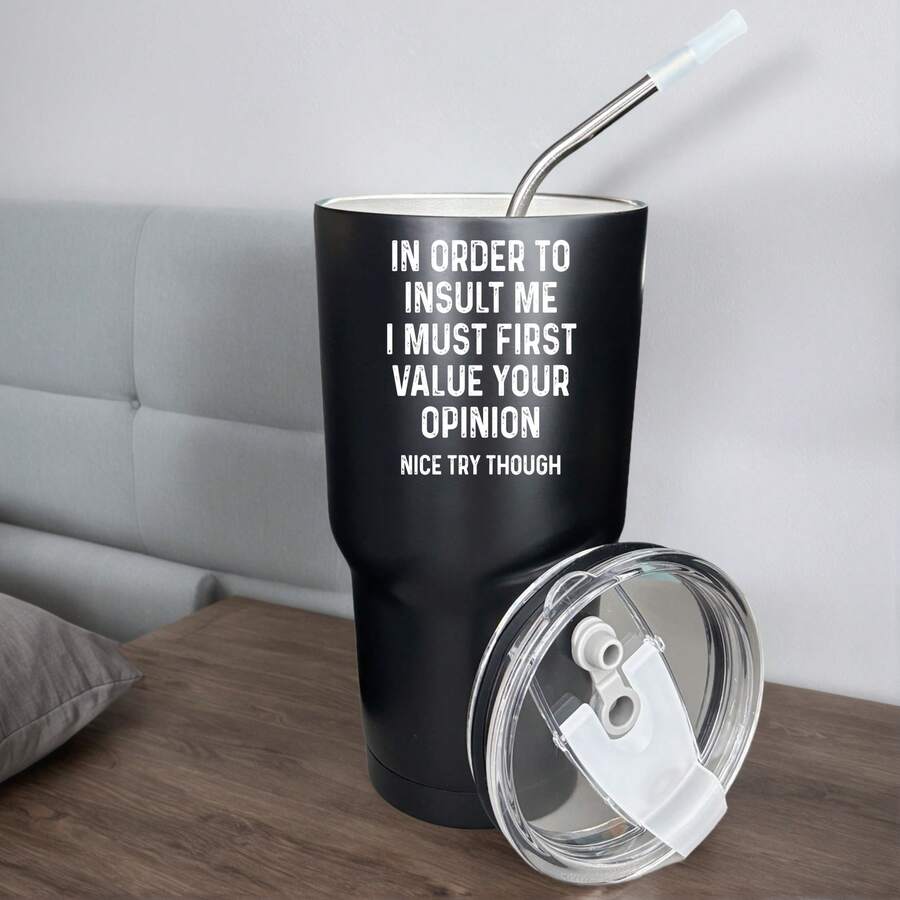 30oz Stainless Steel Tumbler Black White Options,  In Order To Insult Me I Must First Value Your Opinion Nice Try Though Graphic Cups, Insulated Travel Coffee Mug With Lid And Straw , Double Wall Vacuum Reusable Travel Cups, Funny Birthday Party Gift For Women & Men - 黑色 - 查看 1