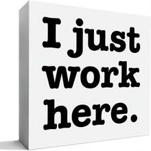 1pc 5*5inch(12.4*12.4cm) Funny Office Desk Decor Wooden Sign, Funny Office Decoration For Work Women Men, Gifts For Coworker Colleague Boss, I Just Work Here - 1PC - View 1