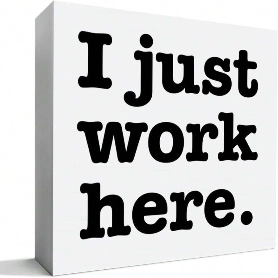 1pc 5*5inch(12.4*12.4cm) Funny Office Desk Decor Wooden Sign, Funny Office Decoration For Work Women Men, Gifts For Coworker Colleague Boss, I Just Work Here - 1PC - View 1