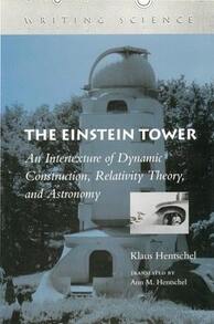 Pre-Owned The Einstein Tower: An Intertexture Of Dynamic Construction, Relativity Theory, And (Hardcover) By Klaus Hentschel, Ann M Hentschel - Single Book - View 1