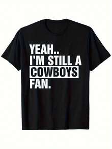 Men's "Yeah... I'm Still A Cowboys Fan" Graphic T-Shirt - Heavyweight 180gsm Cotton Tee, Black Shirt With White Text - Crew Neck Casual Casual Attire For Cowboys Fans, Dad Gifts (Sizes S-XXXL) - Year-Round Apparel, Summer Clothing, Comfortable Fit - 黑色 - 查看 1