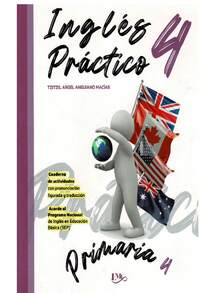 Inglés Práctico 4° Primaria – Cuaderno De Actividades Con Pronunciación Figurada Y Traducción – Acorde Al Programa Nacional De Inglés En Educación Básica - Libro único - Ver 1