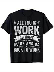 Men's Plus-Size T-Shirt, Size 0XL-5XL, Men's Humor Workplace Humor T-Shirt-I Only Do Work Home Blink And Go Back To Work Pattern T-Shirt-Soft Breathable Fabric Loose Version Casual Shirt, Suitable For Office Jokes And Long Hours-Black, White Text-Dai - 黑色 - 查看 1