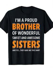 Fun Sibling Gift T-Shirt - "I Am a Proud Brother Who Is Fortunate to Have Beautiful Sisters" | Black Background with Striking Orange Lettering, 100% Loose Fit, Casual, Unisex, Perfect for Weekends And Daily Wear, Crew Neck, Medium Stretch Fabric - Negro - Ver 1