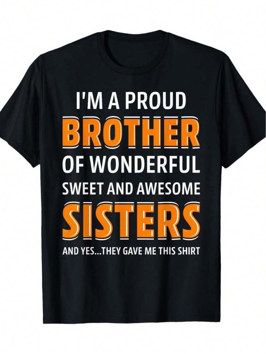 Fun Sibling Gift T-Shirt - "I Am a Proud Brother Who Is Fortunate to Have Beautiful Sisters" | Black Background with Striking Orange Lettering, 100% Loose Fit, Casual, Unisex, Perfect for Weekends And Daily Wear, Crew Neck, Medium Stretch Fabric - Negro - Ver 1