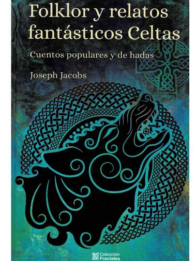 Folklor Y Relatos Fantásticos Celtas – Cuentos Populares Y De Hadas - Este libro presenta fábulas, brujería seductora, duendes intrigantes, terroríficos monstruos marinos y valientes héroes. La presente antología comprende 26 cuantos encantadores
