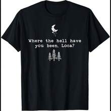 Where The Hell Have You Been Loca T-Shirt - Black - View 1