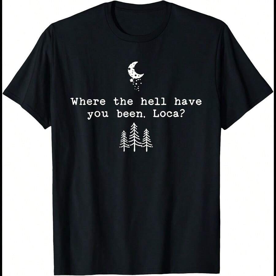 Where The Hell Have You Been Loca T-Shirt - Black - View 1