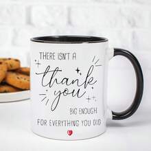 1pc 11OZ Ceramic Coffee Mug With The Inscription "There Isn'T A Thank You Big Enough For Everything You Did", For Dishwashers, A Great Gift For Family And Friends, Perfect For Holidays - Multicolor - View 12