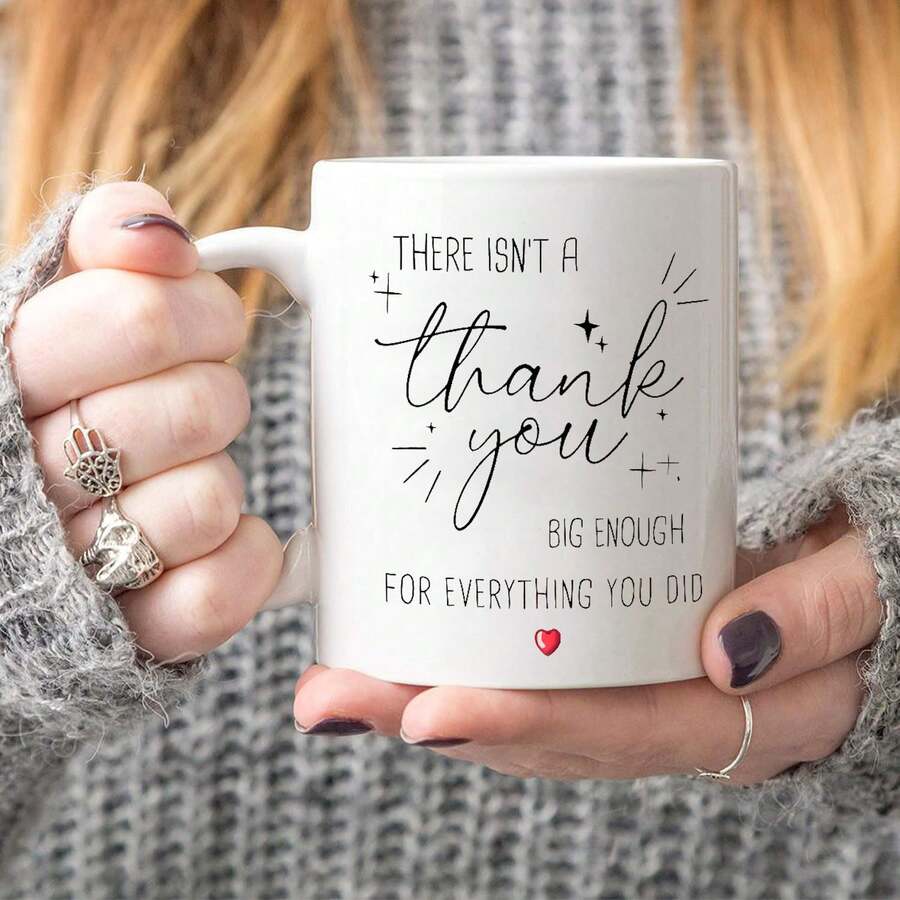 1pc 11OZ Ceramic Coffee Mug With The Inscription "There Isn'T A Thank You Big Enough For Everything You Did", For Dishwashers, A Great Gift For Family And Friends, Perfect For Holidays