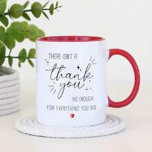 1pc 11OZ Ceramic Coffee Mug With The Inscription "There Isn'T A Thank You Big Enough For Everything You Did", For Dishwashers, A Great Gift For Family And Friends, Perfect For Holidays - Multicolor - View 7