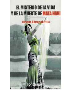 El Misterio De La Vida Y Muerte De Mata Hari -La fascinante bailarina oriental, acusada de espionaje y de haber trasmitido informaciones francesas al servicio secreto de Alemania, fue ejecutada en París. Después de su muerte, la polémica continúo debido a las dudas existentes sobre su culpabilidad - Libro único - Ver 2