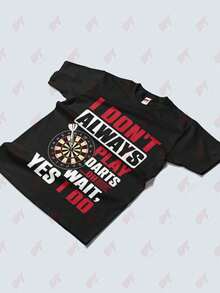 I Dont Always Play Darts Oh Wait Yes I Do T-Shirt - Black - View 3