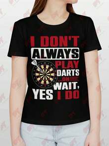 I Dont Always Play Darts Oh Wait Yes I Do T-Shirt - Black - View 1