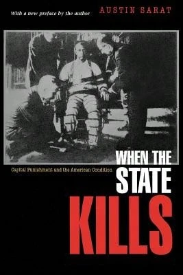 Pre-Owned When The State Kills: Capital Punishment And The American Condition (Paperback) By Austin Sarat