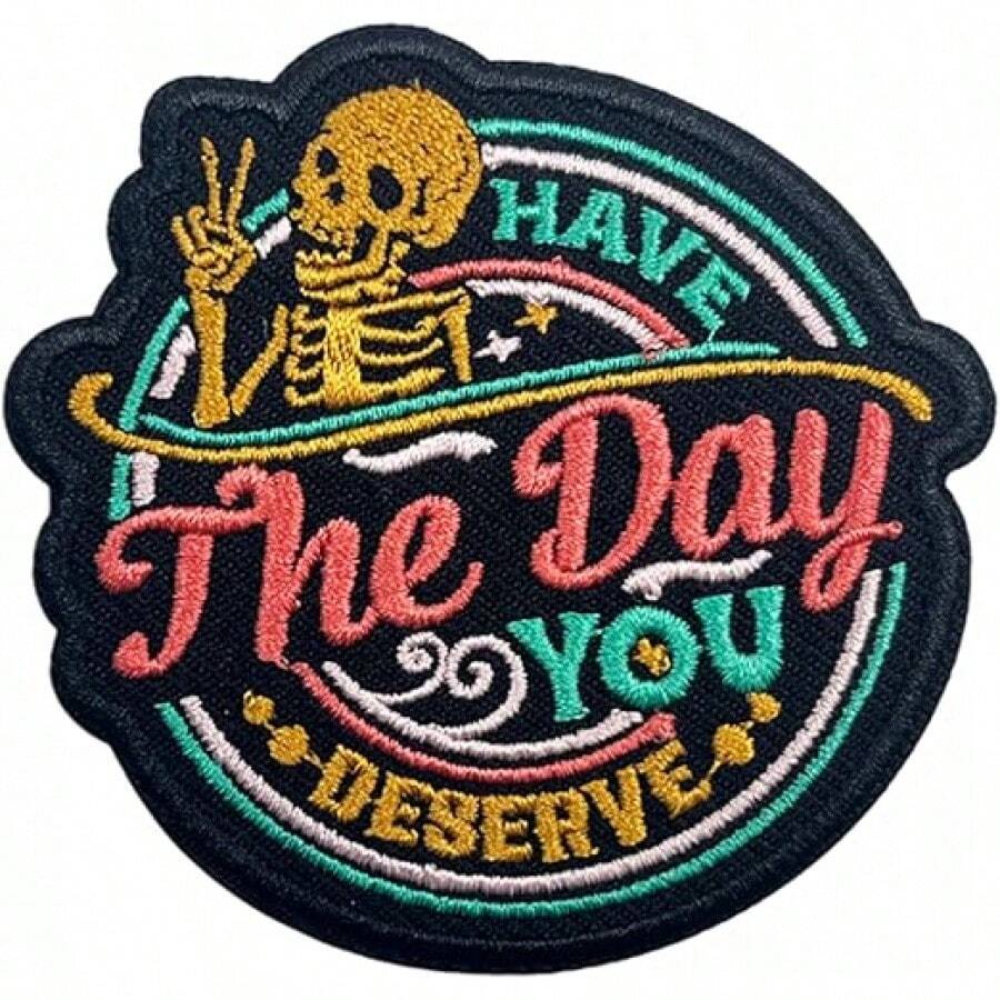 Have The Day You Deserve Patch-3 Inches Iron On/Sew On Embroidered Applique Patch, Funny Skeleton Embroidery Patches For Clothes Backpacks Hats, Karma Embroidered Patch Sarcastic DIY Accessories - Bản vá_ - Xem 1