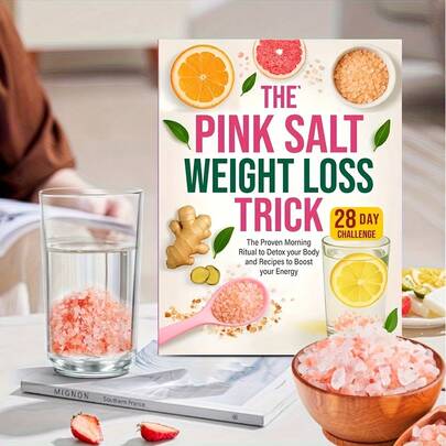 The Method Of Losing Weight With Pink Salt: A Tested Morning Routine That Cleanses The Body While Providing An Invigorating Recipe - The Best 28-Day Health Plan