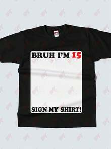 Bruh Im 15 Sign My Shirt 15th Birthday T Shirt - Black - View 2
