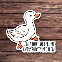 1PC I'm About To Become Everybody's Problem Funny Goose Sticker | High Quality Vinyl Sticker For Laptops, Water Bottles, Hydroflasks, Phones, Hard Hats | Durable And Weatherproof Sticker | Perfect For Adding Humor To Your Accessories - 多色的 - 查看 11