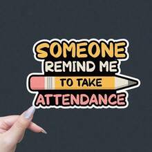 [Funny Teacher Sticker] Reusable Funny Teacher Attendance Reminder Sticker |   'Someone Remind Me To Take Attendance' - Perfect For Back To School - Vinyl Sticker For Laptop, Wood, Plastic, Glass, Metal, And Ceramic Surfaces - Multicolor - View 2