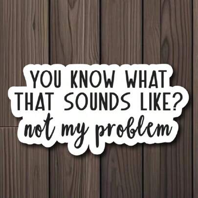 1 PIEZA Pegatina decorativa de 3 pulgadas de PVC resistente al agua y extraíble con texto de humor sarcástico en español "Ya sabes a qué suena eso, no es mi problema" para laptop, teléfono, botella de agua, patineta, casco, diario, coche, cuaderno, dormitorio, equipaje de viaje, regalo ideal para adolescentes, chicos, chicas y amigos sarcásticos de 13 a 30 años