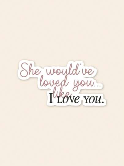 "He Would've Loved You" Lyrics Sticker - Ilya & Shane Quote Decal, Aesthetic Hockey Romance Kindle Sticker, Emotional Bookish Reader Fan Gift