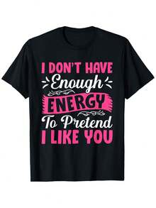 I Don't Have Enough Energy To Pretend I Like You T-Shirt - Black and White - View 1