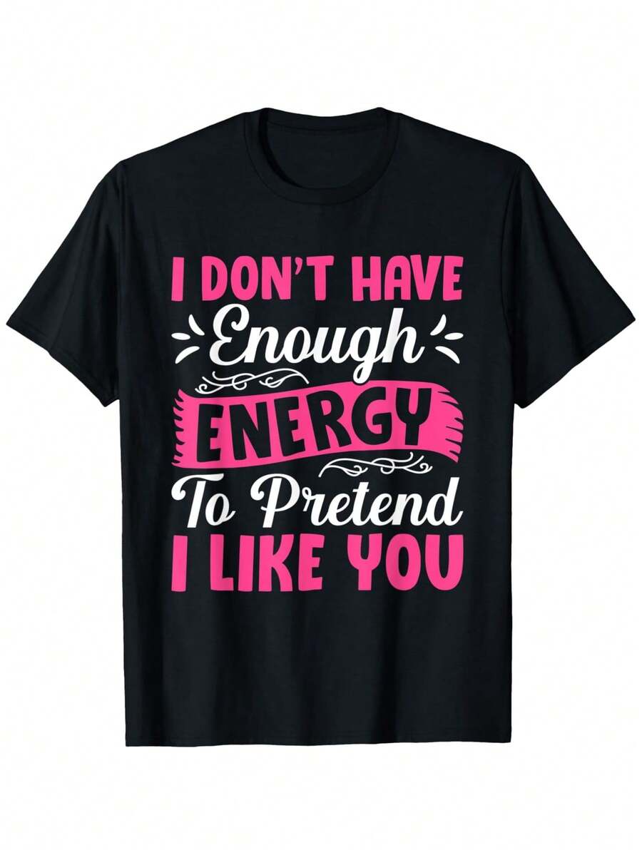 I Don't Have Enough Energy To Pretend I Like You T-Shirt - Black and White - View 1