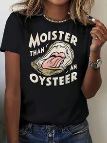 Humorous "More Moist Than Oysters" Graphic Women'S T-Shirt - Round Neck, Short Sleeves, Regular Fit Casual Top, Suitable For Outdoor, Everyday Wear, And Year-Round Comfort, Funny Style Clothing - Black - View 1