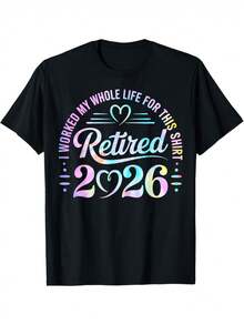Retired 2026 T-Shirt - I Worked My Whole Life For This - Funny Retirement Gift For 2026 Retirees - Loose Fit Slogan Shirt For Christmas, Valentines, Veterans Day & Graduation - Unisex Retirement Party Apparel - 黑色 - 查看 6
