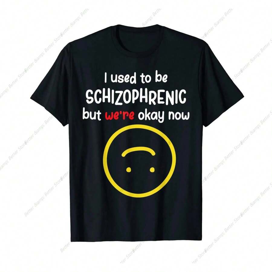 I Used To Be Schizophrenic But We're Okay Now Schizophrenia T-Shirt - Black - View 1