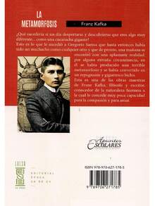 La Metamorfosis - (Resumen) - Autor: Franz Kafka - Editorial: Época - Colección Apuntes Escolares - Formato: Pasta Blanda -  Páginas: 110 Medidas: 21 cm x 14 cm. - ¿Qué sucedería si un día despertaras y descubrieras que eres algo muy diferente… como una cucaracha gigante? Esto es lo que le sucedió a Gregorio Samsa, que hasta entonces había sido un muchacho como cualquier otro y que de pronto, una mañana se encontró con una aplastante realidad: por alguna circunstancia en él se había producido una terrible metamorfosis y se había convertido en un repugnante y gigantesco bicho. Ésta es una de las obras maestras de Franz Kafka, filósofo y escritor, conocedor de la naturaleza humana a la cual concede muy poca capacidad para la compasión y para amar. - Libro único - Ver 2